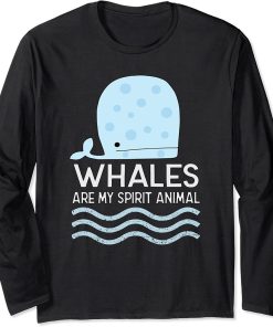 Whales Are My Spirit Animal Orca Whale Lover Ocean Sea Long Sleeve T-Shirt